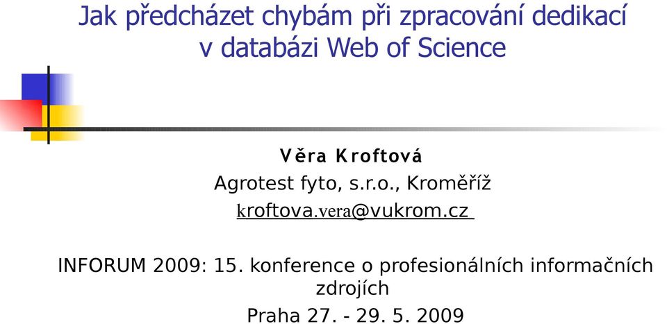 vera@vukrom.cz INFORUM 2009: 15.