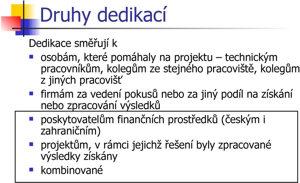 jiný podíl na získání nebo zpracování výsledků poskytovatelům finančních prostředků (českým