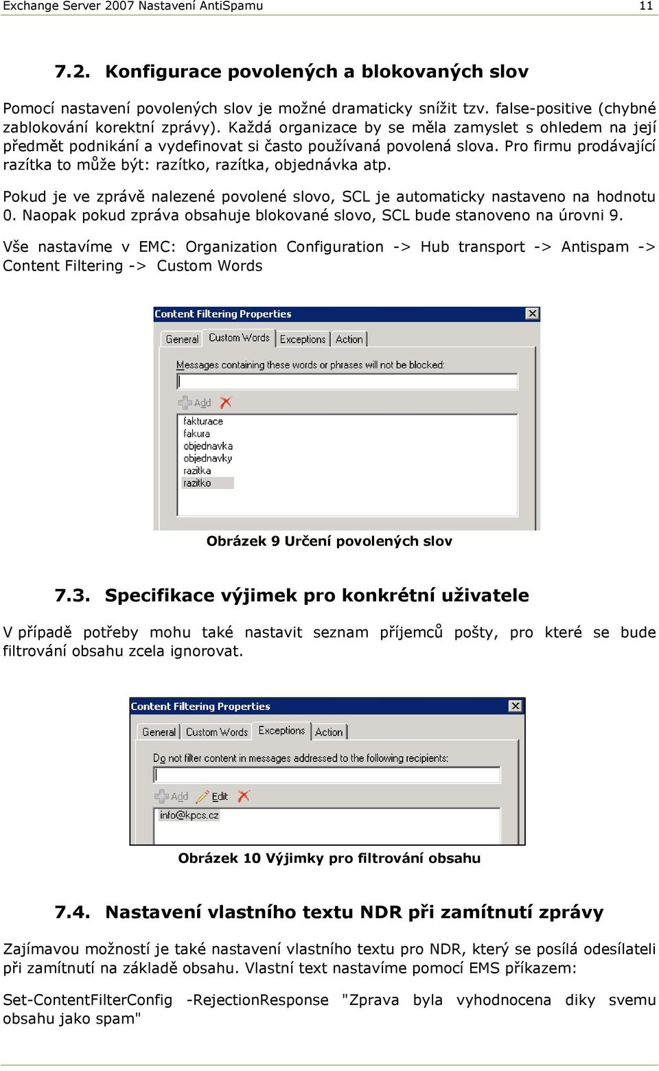 Pro firmu prodávající razítka to může být: razítko, razítka, objednávka atp. Pokud je ve zprávě nalezené povolené slovo, SCL je automaticky nastaveno na hodnotu 0.