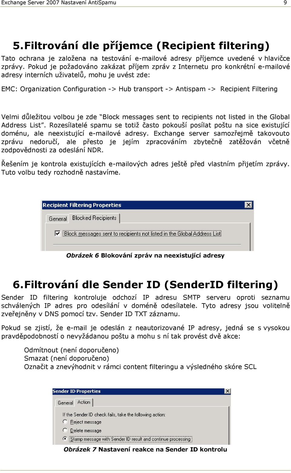 Filtering Velmi důležitou volbou je zde Block messages sent to recipients not listed in the Global Address List.