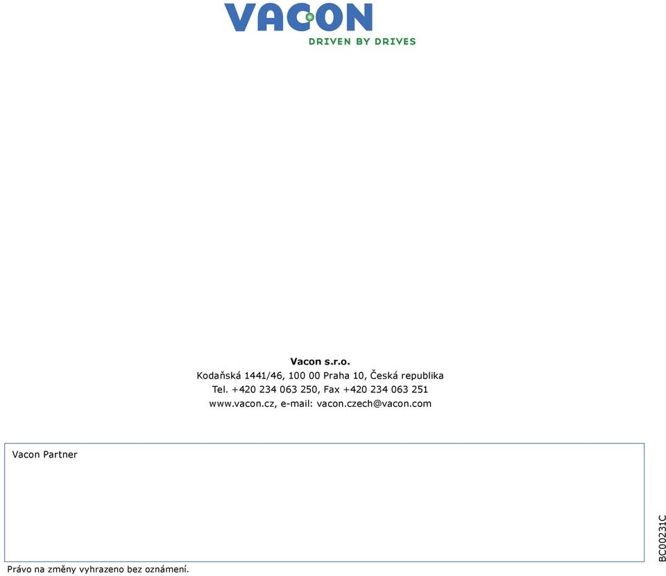 +420 234 063 250, Fax +420 234 063 251 www.vacon.