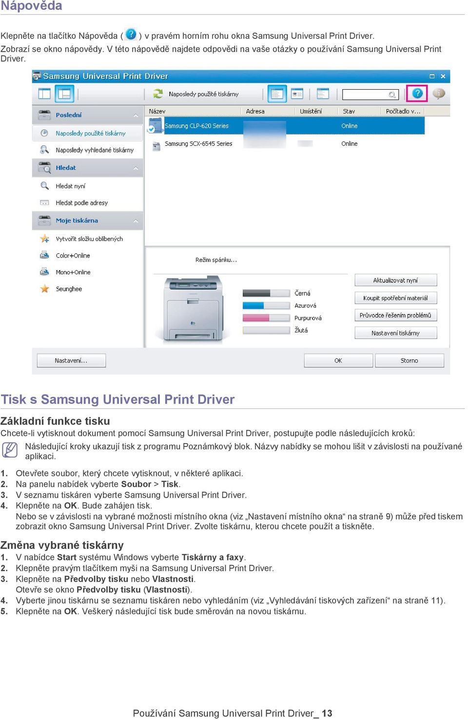 Tisk s Samsung Universal Print Driver Základní funkce tisku Chcete-li vytisknout dokument pomocí Samsung Universal Print Driver, postupujte podle následujících kroků: Následující kroky ukazují tisk z