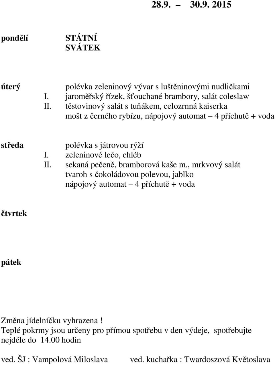 těstovinový salát s tuňákem, celozrnná kaiserka mošt z černého rybízu, polévka s