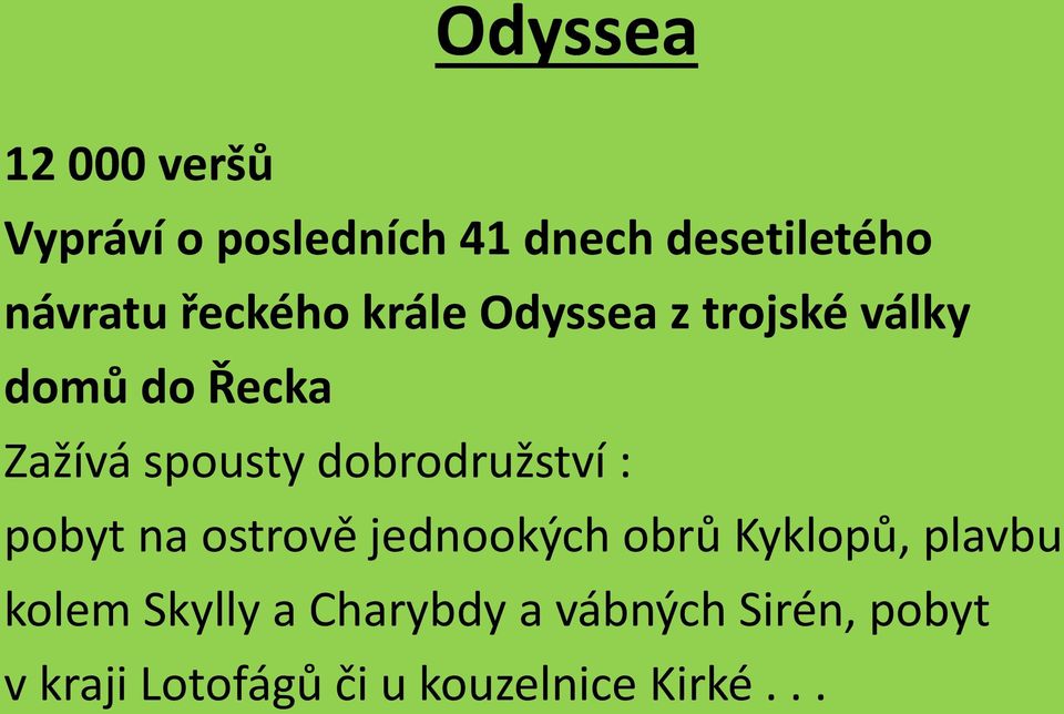 dobrodružství : pobyt na ostrově jednookých obrů Kyklopů, plavbu kolem