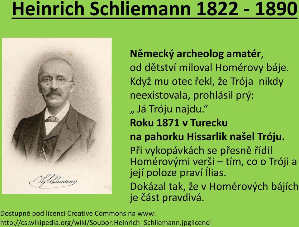 Když mu otec řekl, že Trója nikdy neexistovala, prohlásil prý: Já Tróju najdu.