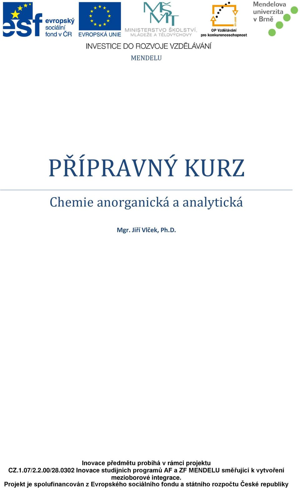 0302 Inovace studijních programů AF a ZF MENDELU směřující k vytvoření