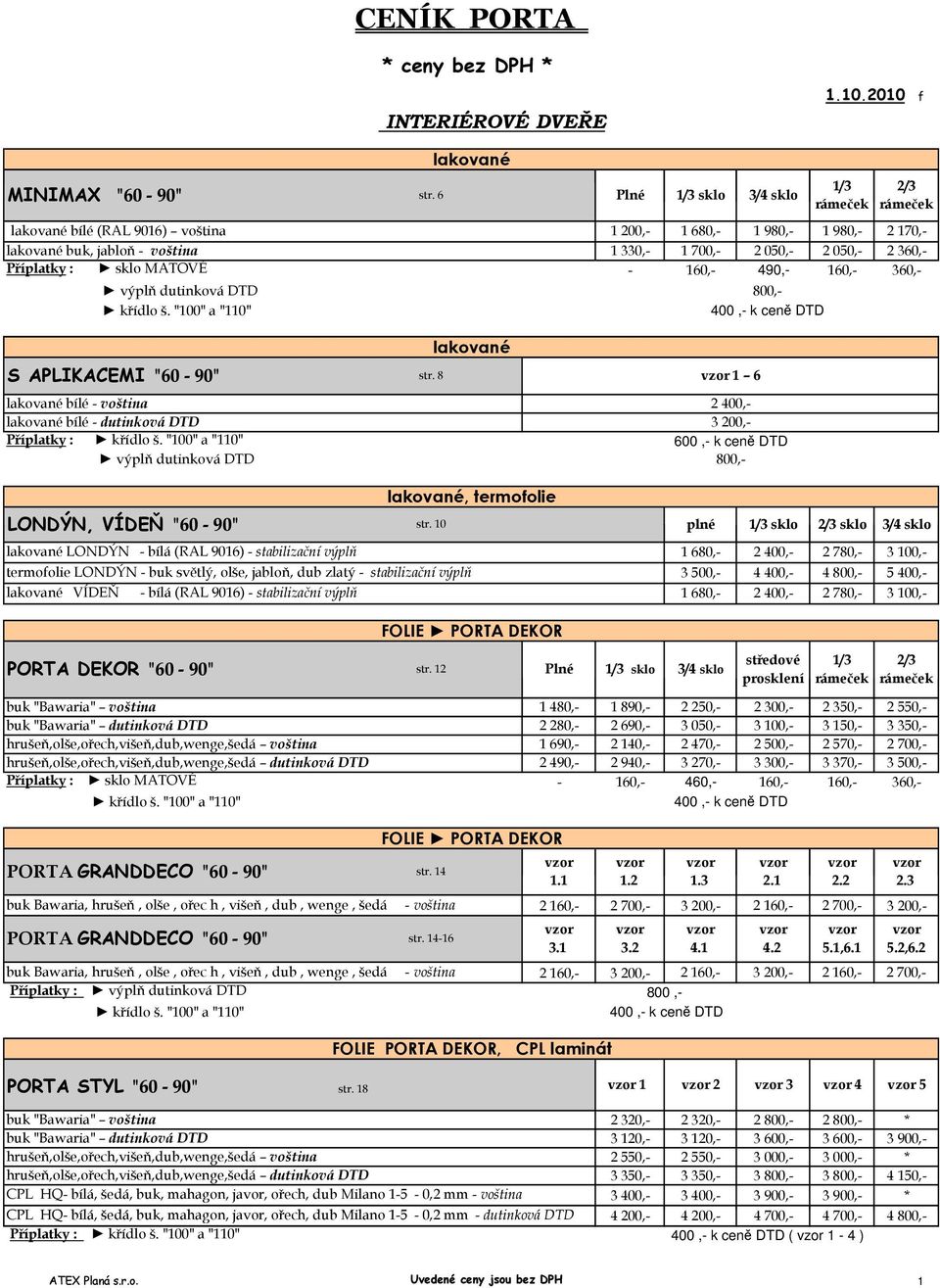 Příplatky : sklo MATOVÉ - 160,- 490,- 160,- 360,- výplň dutinková DTD SAPLIKACEMI "60-90" str.