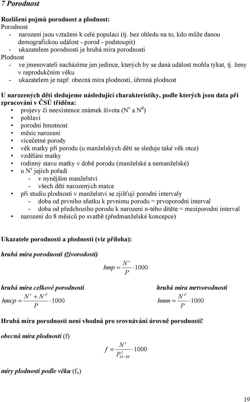 událost mohla týkat, tj. ženy v reprodukčním věku - ukazatelem je např.