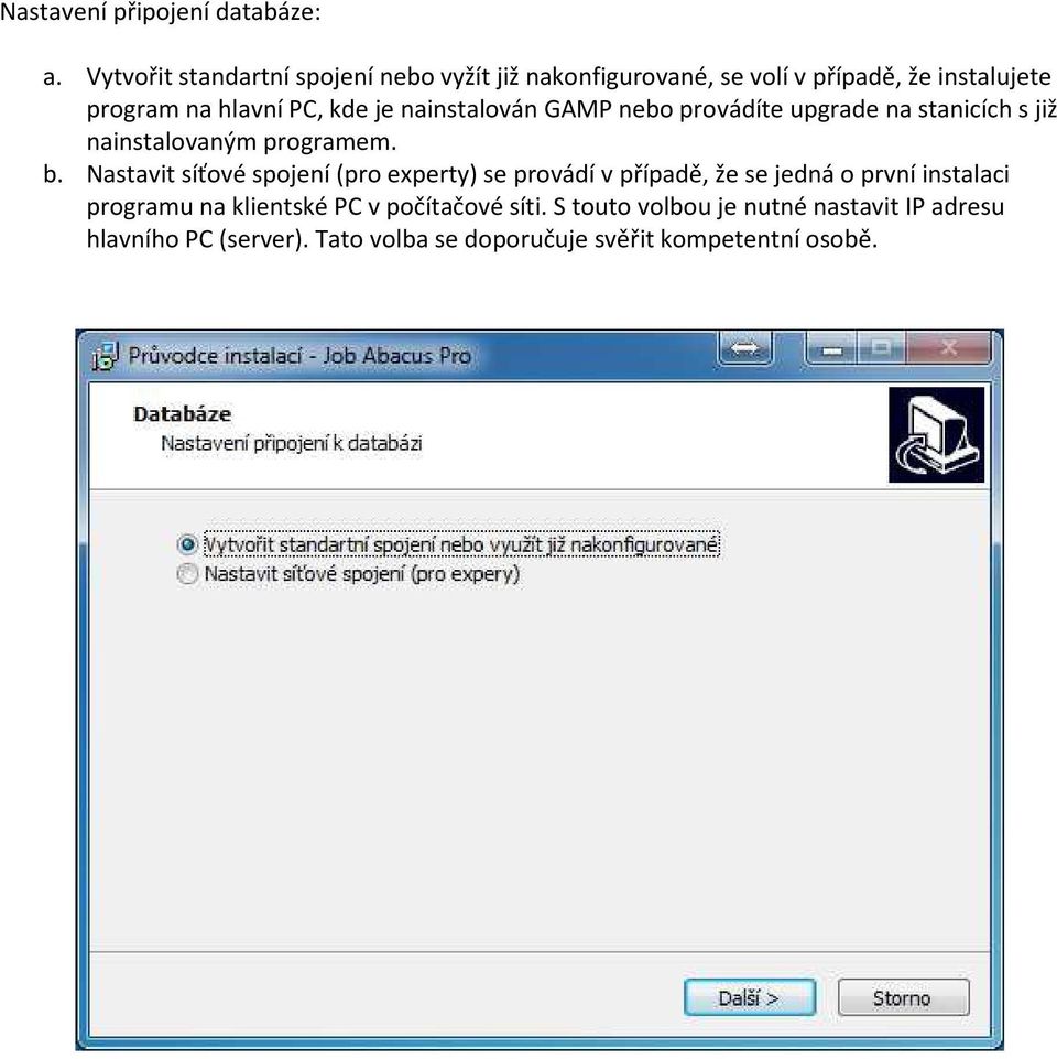 nainstalován GAMP nebo provádíte upgrade na stanicích s již nainstalovaným programem. b.