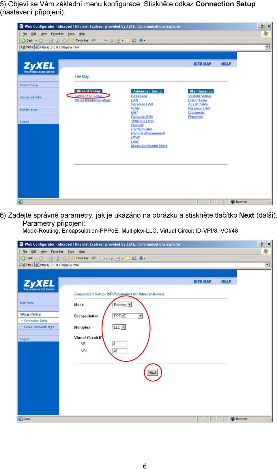 6) Zadejte správné parametry, jak je ukázáno na obrázku a stiskněte