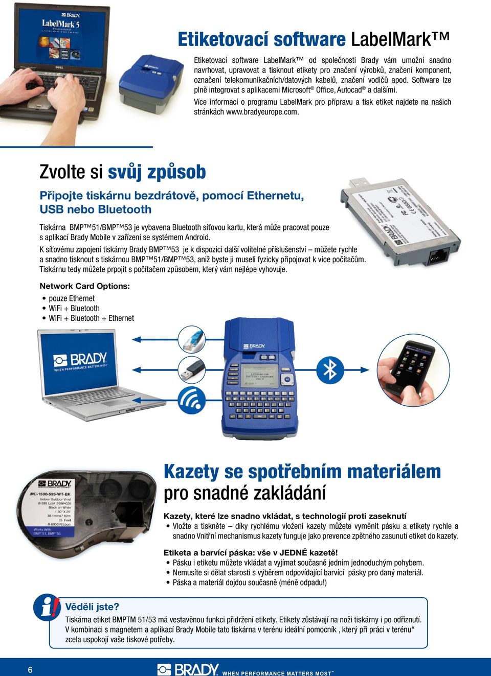 Více informací o programu LabelMark pro přípravu a tisk etiket najdete na našich stránkách www.bradyeurope.com.