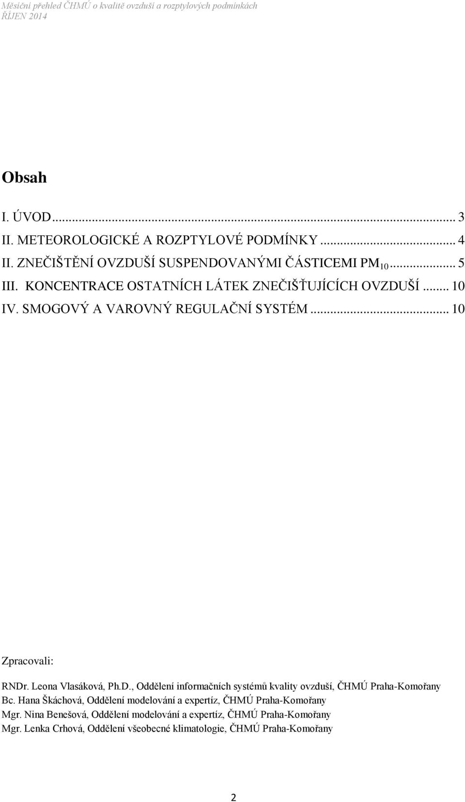 Leona Vlasáková, Ph.D., Oddělení informačních systémů kvality ovzduší, ČHMÚ Praha-Komořany Bc.