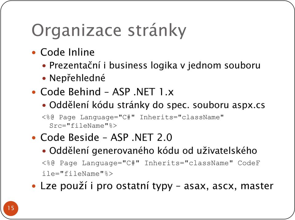 cs <%@ Page Language="C#" Inherits="className" Src="fileName"%> Code Beside ASP.NET 2.