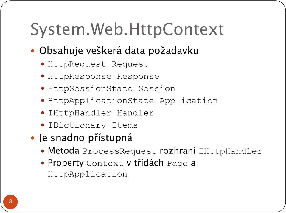 HttpResponse p Response HttpSessionState Session HttpApplicationState