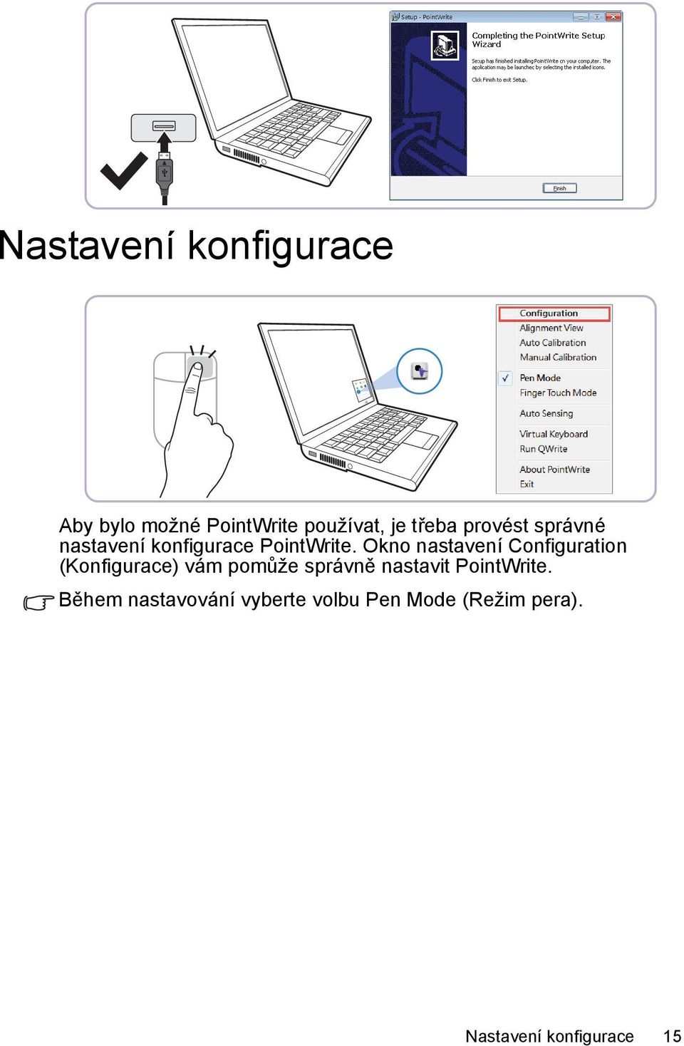 Okno nastavení Configuration (Konfigurace) vám pomůže správně