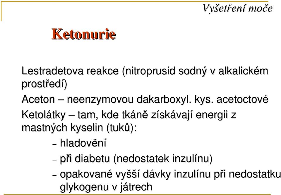 acetoctové Ketolátky tky tam, kde tkáně získávají energii z mastných kyselin