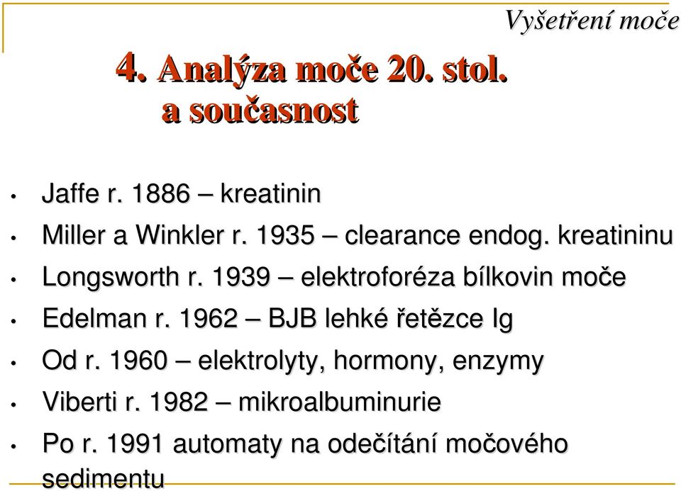 1939 elektroforéza bílkovin b moče Edelman r. 1962 BJB lehké řetězce Ig Od r.