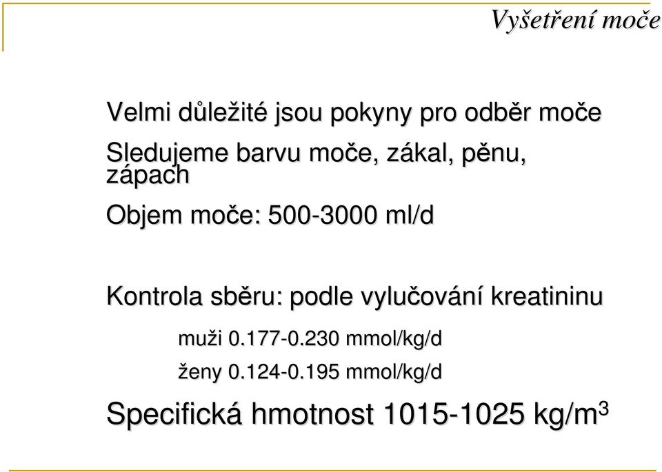 sběru: podle vylučov ování kreatininu muži i 0.177-0.230 0.