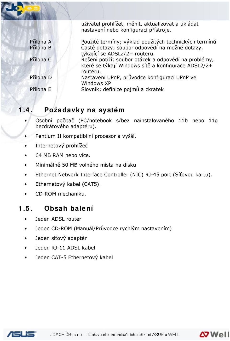Řešení potíží; soubor otázek a odpovědí na problémy, které se týkají Windows sítě a konfigurace ADSL2/2+ routeru.