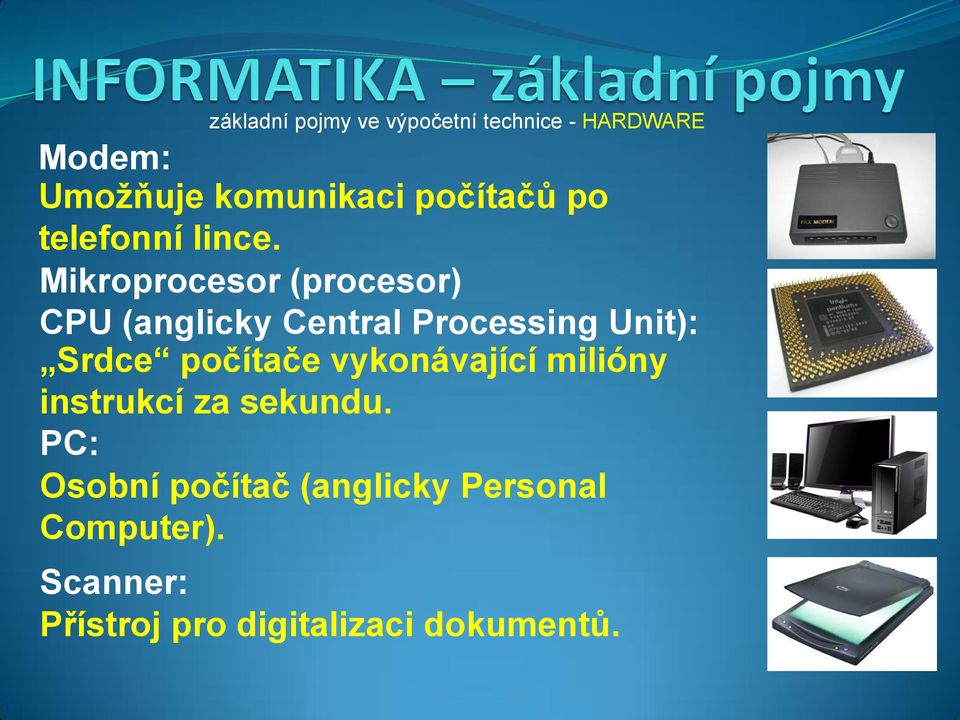 Mikroprocesor (procesor) CPU (anglicky Central Processing Unit): Srdce počítače