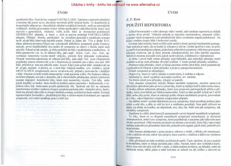 Jestliže porovnáme výskyt těchto partikulárií v několika lécích, které stojí nejvýše y g~neráliích, můžeme vidět, kolik léků je dostatečně podo,bnxch GENERALIIM případu, a které z nich se nejvíce
