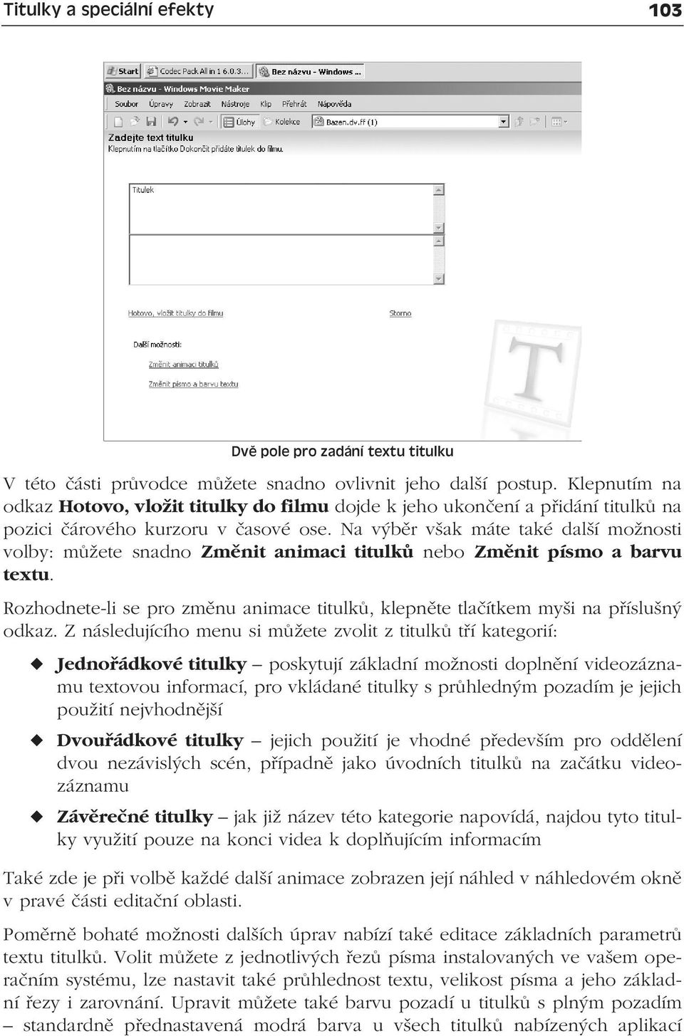 Na výběr však máte také další možnosti volby: můžete snadno Změnit animaci titulků nebo Změnit písmo a barvu textu.