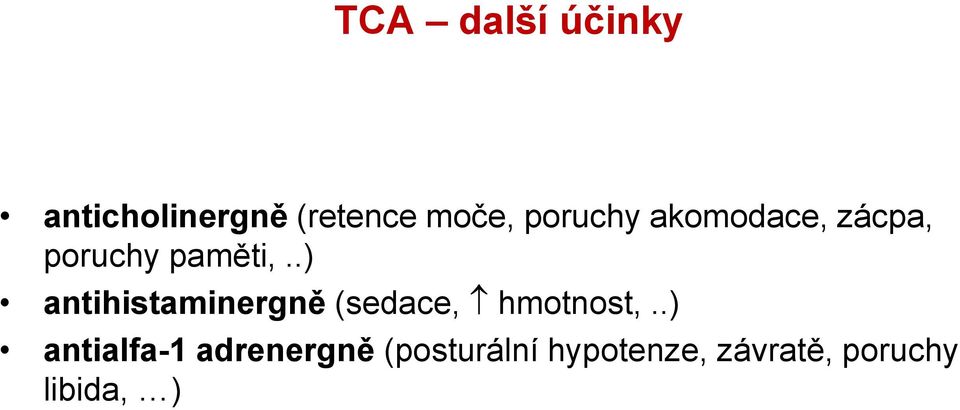 .) antihistaminergně (sedace, hmotnost,.