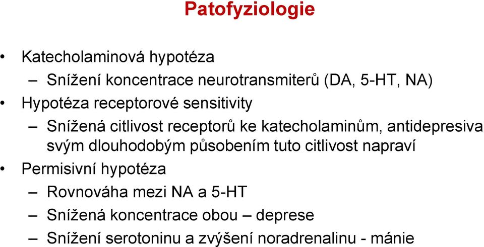 antidepresiva svým dlouhodobým působením tuto citlivost napraví Permisivní hypotéza