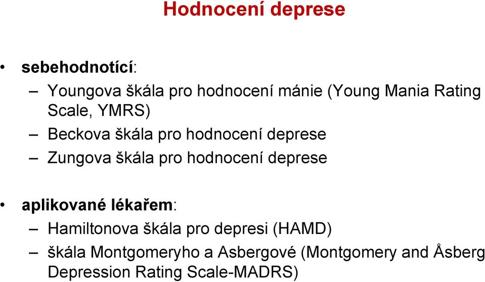 pro hodnocení deprese aplikované lékařem: Hamiltonova škála pro depresi (HAMD)