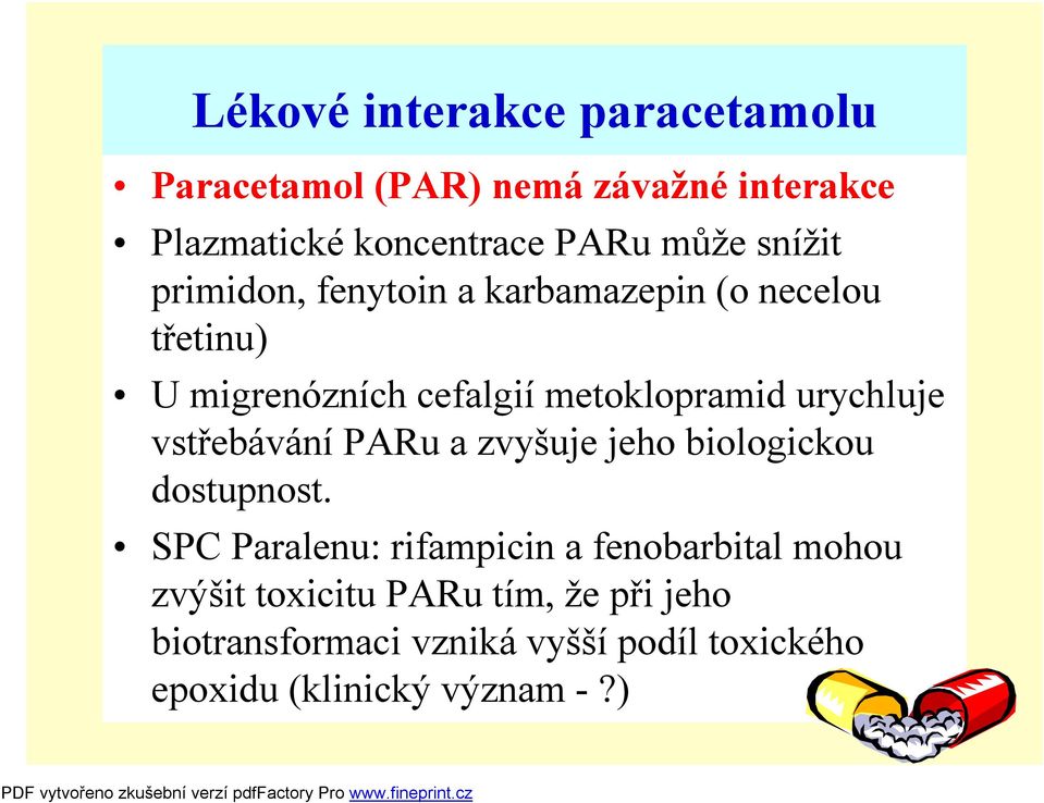 urychluje vstřebávání PARua zvyšuje jeho biologickou dostupnost.