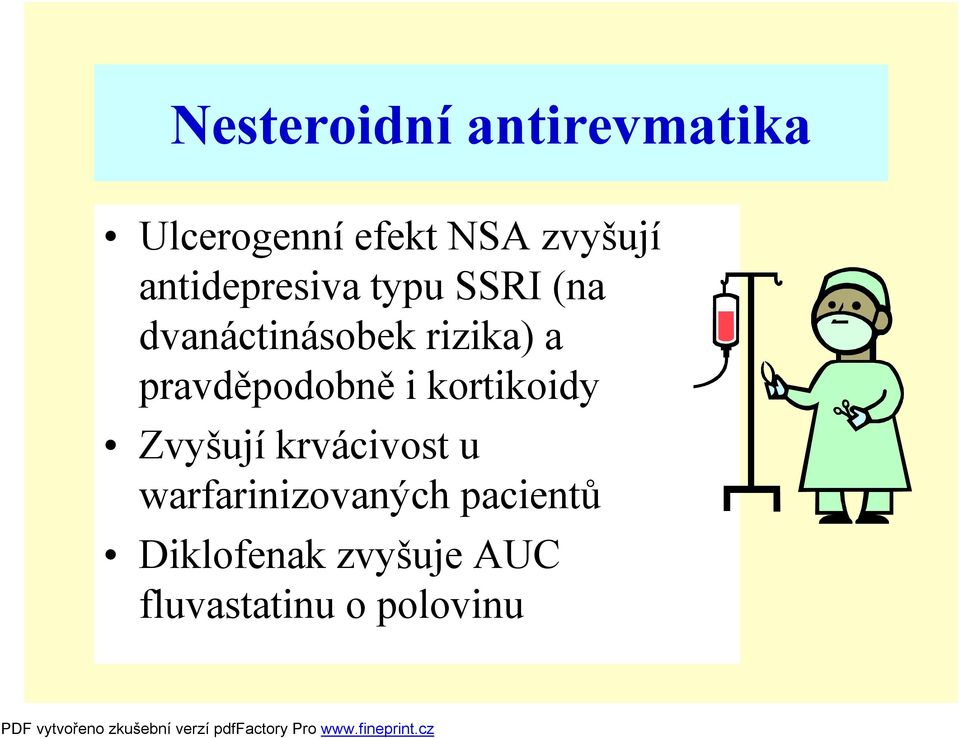 pravděpodobně i kortikoidy Zvyšují krvácivost u