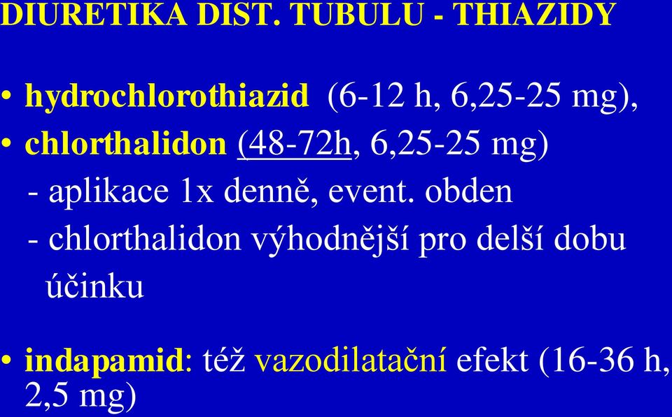 chlorthalidon (48-72h, 6,25-25 mg) - aplikace 1x denně, event.