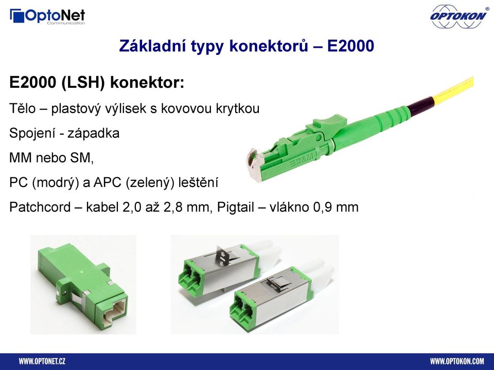 západka MM nebo SM, PC (modrý) a APC (zelený)