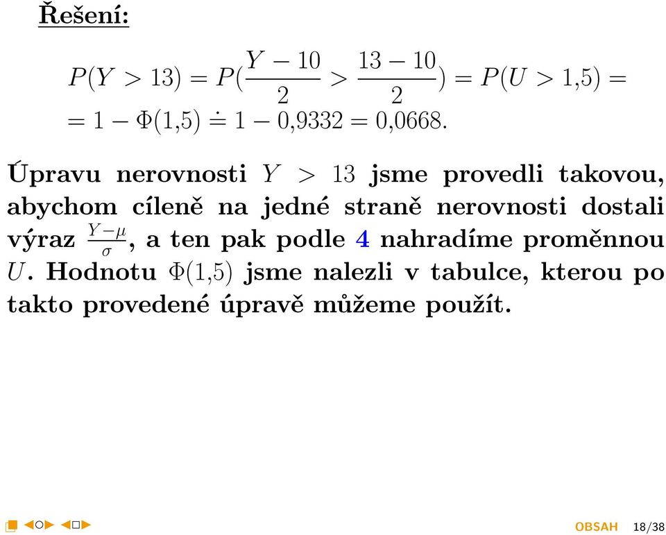 Úpravu nerovnosti Y > 13 jsme provedli takovou, abychom cíleně na jedné straně