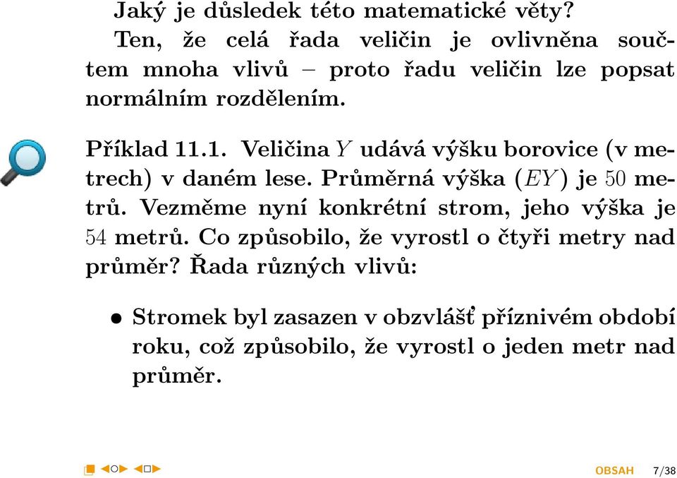 .1. Veličina Y udává výšku borovice (v metrech) v daném lese. Průměrná výška (EY ) je 50 metrů.