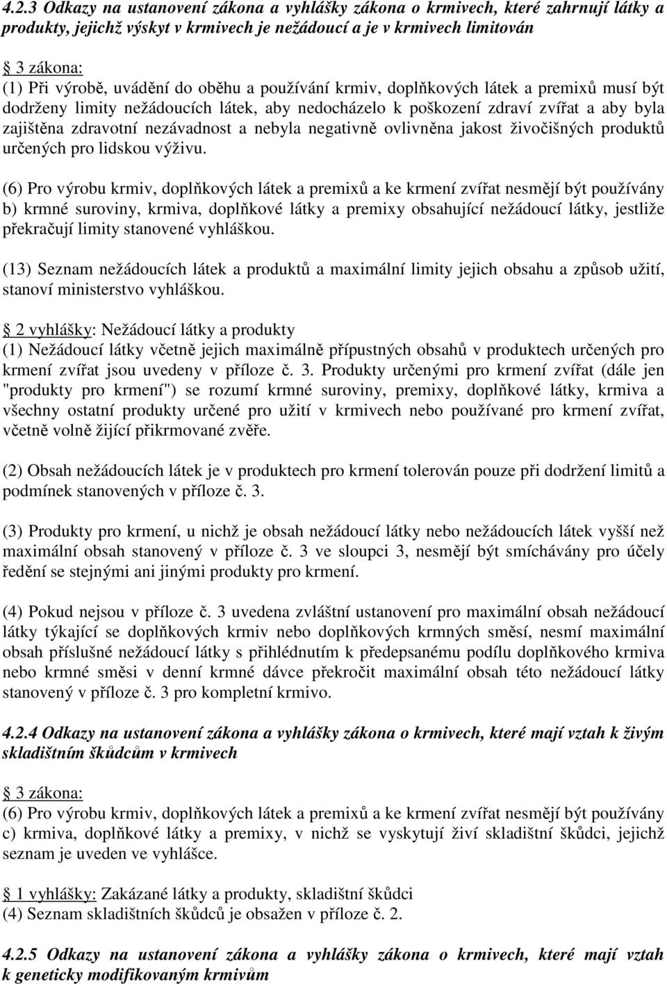negativně ovlivněna jakost živočišných produktů určených pro lidskou výživu.