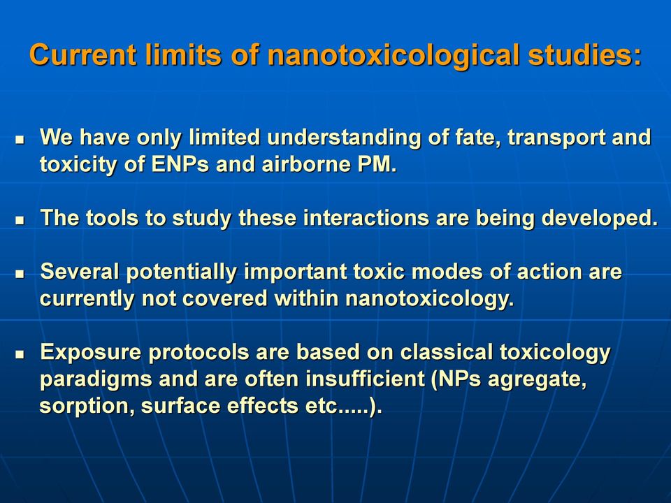 Several potentially important toxic modes of action are currently not covered within nanotoxicology.