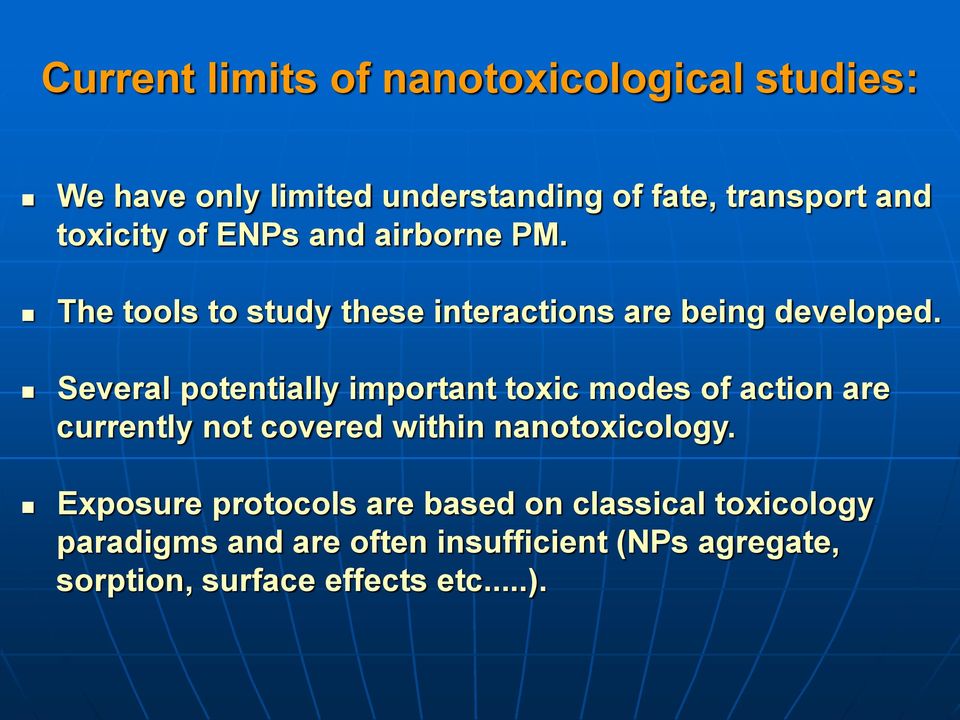 Several potentially important toxic modes of action are currently not covered within nanotoxicology.