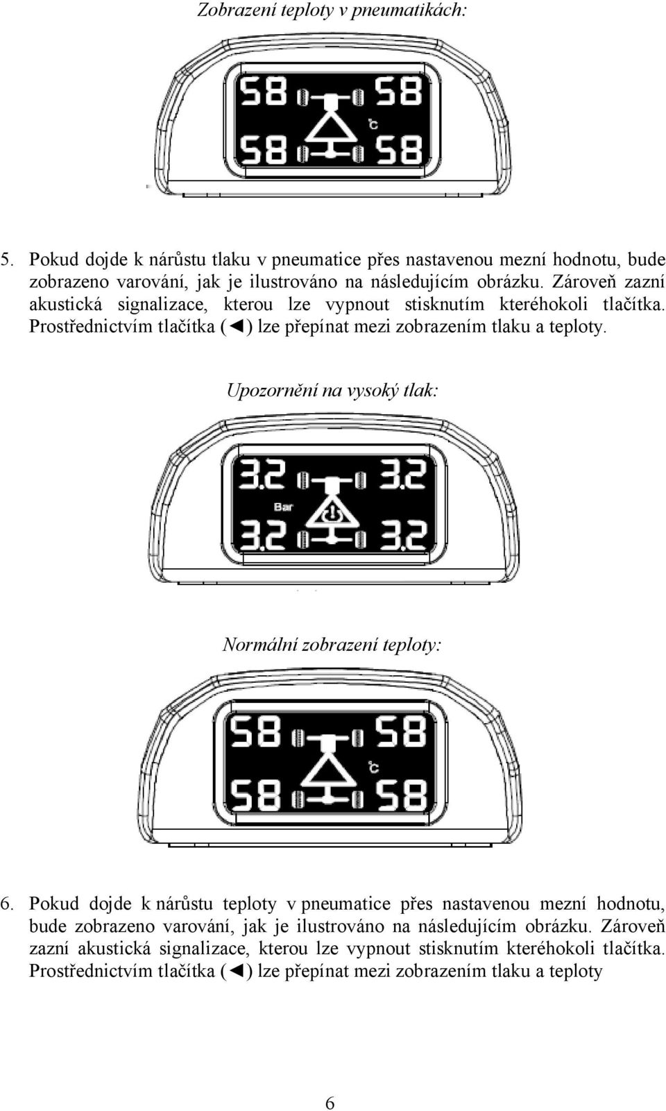 Upozornění na vysoký tlak: Normální zobrazení teploty: 6.