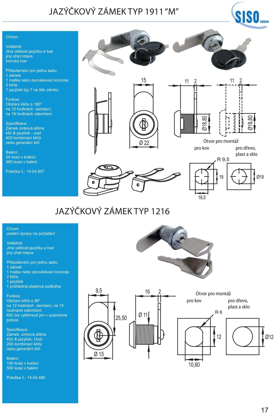 1, JAZÝČKOVÝ ZÁMEK TYP 11 Chrom poloze 9,,0 Ø 11 1 Otvor pro montáž