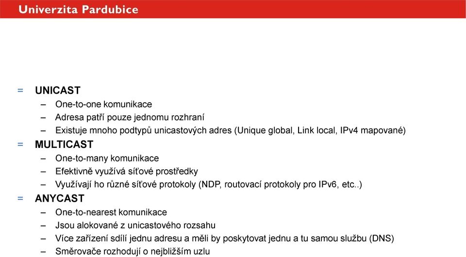 různé síťové protokoly (NDP, routovací protokoly pro IPv6, etc.