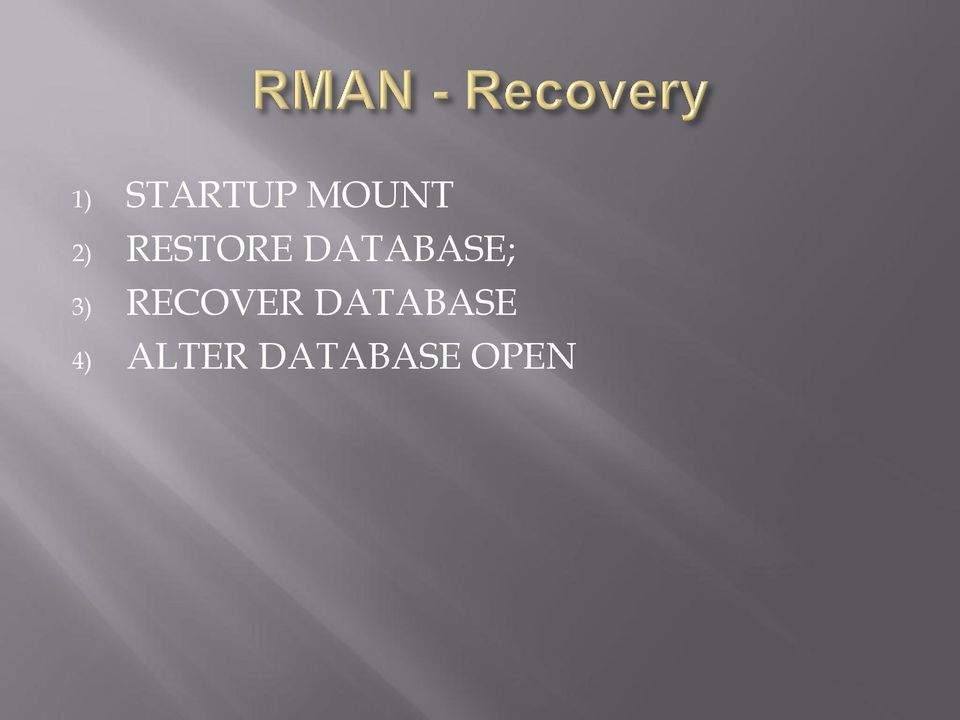 3) RECOVER DATABASE