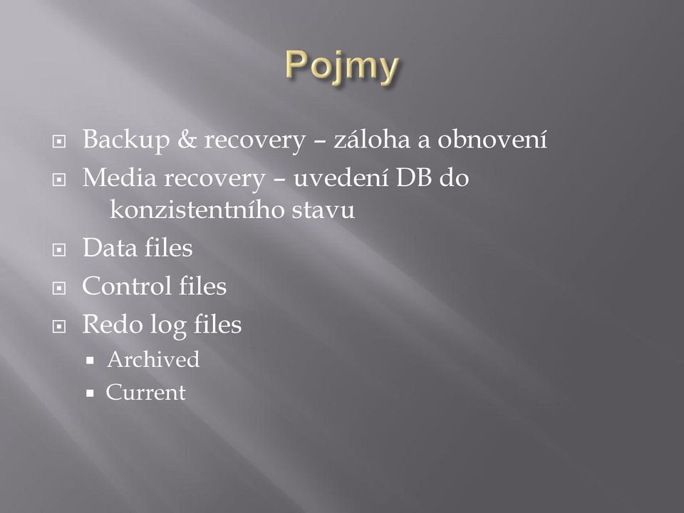 konzistentního stavu Data files