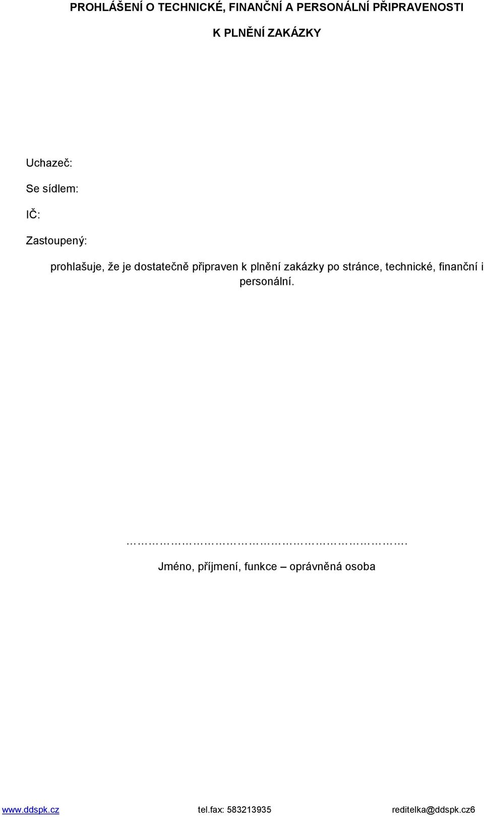 plnění zakázky po stránce, technické, finanční i personální.