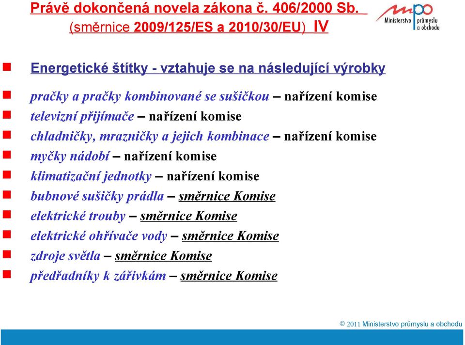 nařízení komise televizní přijímače nařízení komise chladničky, mrazničky a jejich kombinace nařízení komise myčky nádobí nařízení