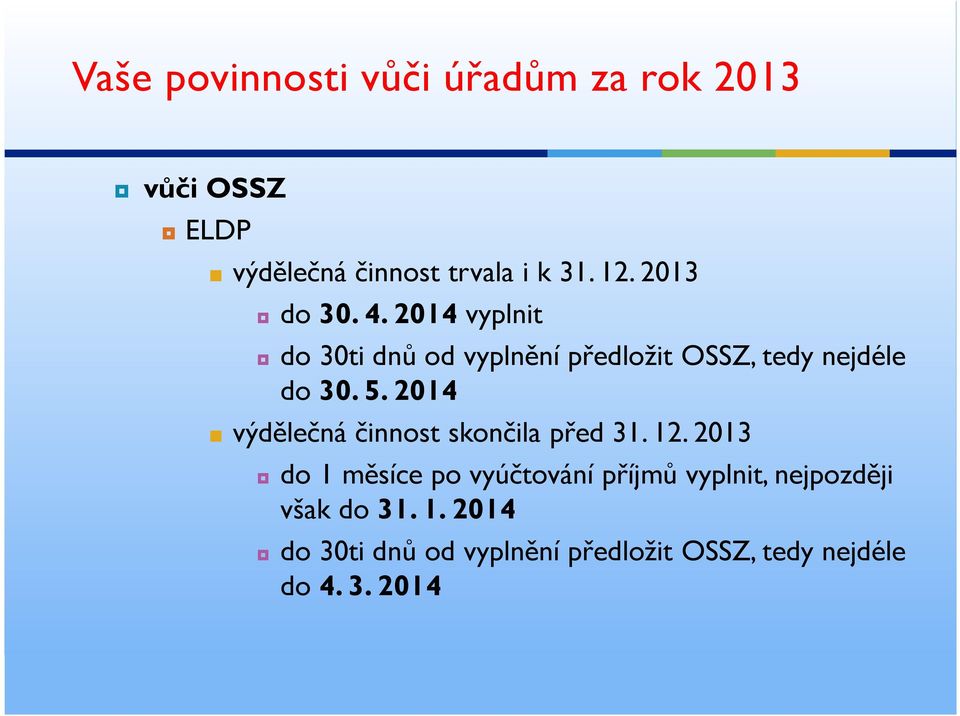 2014 výdělečná činnost skončila před 31. 12.