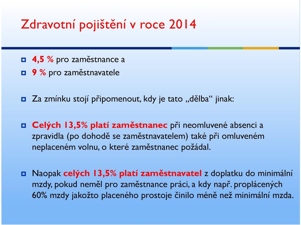 omluveném neplaceném volnu, o které zaměstnanec požádal.