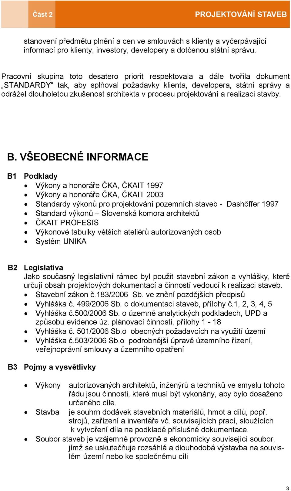 procesu projektování a realizaci stavby. B.