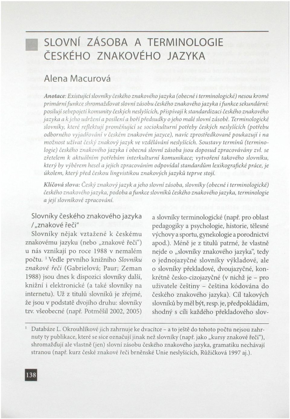 o jeho malé slovní zásobě.