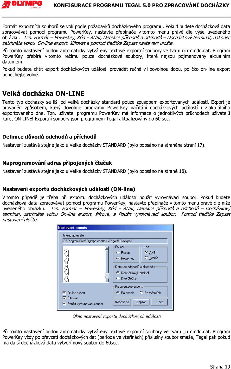 Formát Powerkey, Kód ANSI, Detekce příchodů a odchodů Docházkový terminál, nakonec zatrhněte volbu On-line export, šifrovat a pomocí tlačítka Zapsat nastavení uložte.